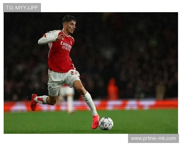 哈弗茨闪耀赛场，助力球队强势崛起